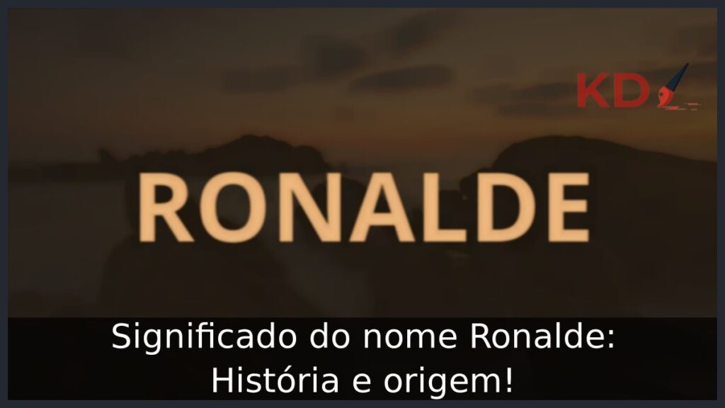 Significado do nome Ronalde: História e origem!