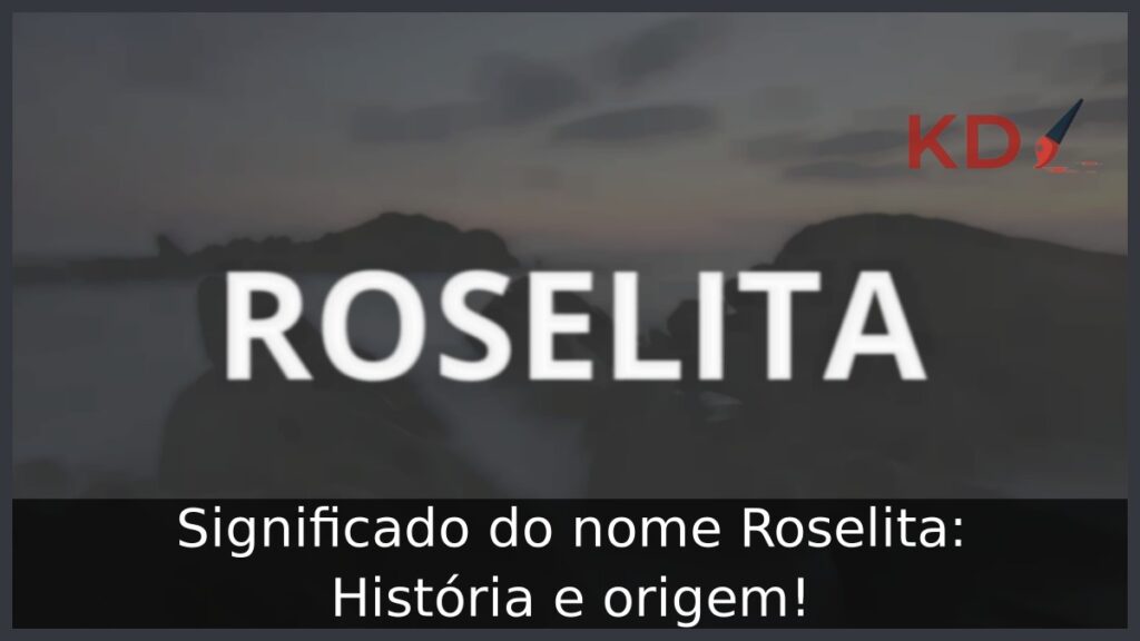 Significado do nome Roselita: História e origem!