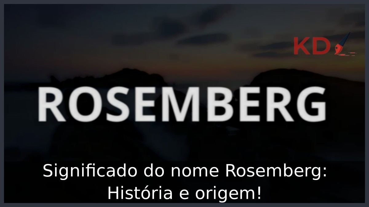 Significado do nome Rosemberg: História e origem! 4 Significado do nome Rosemberg: História e origem!