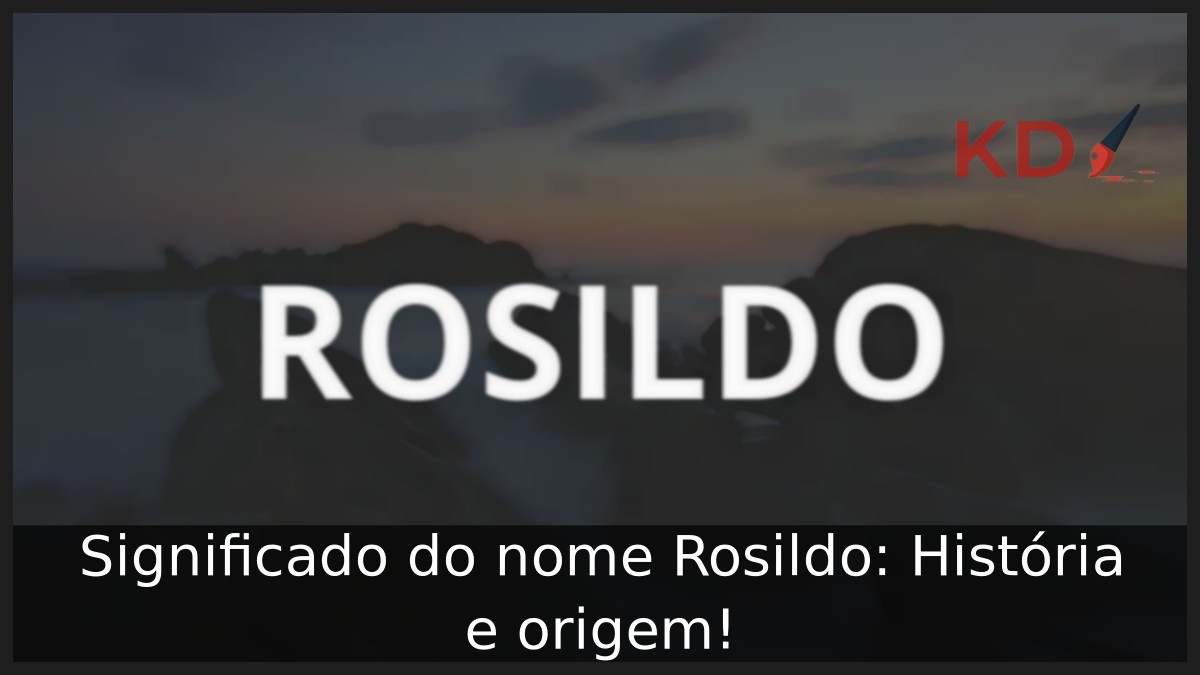 Significado do nome Rosildo: História e origem! 4 Significado do nome Rosildo: História e origem!