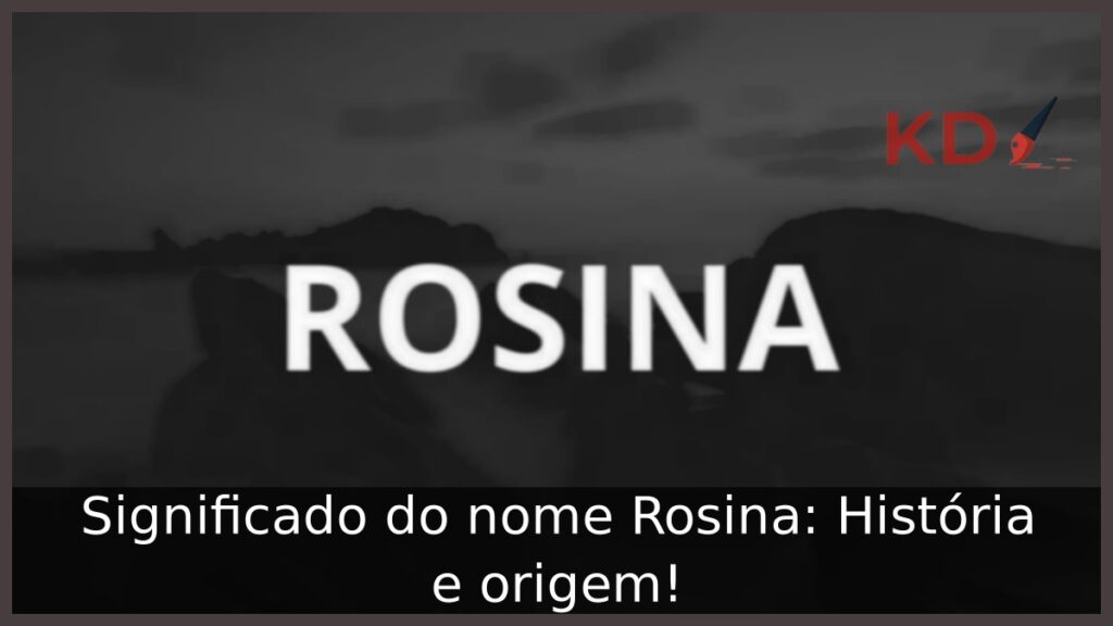 Significado do nome Rosina: História e origem!