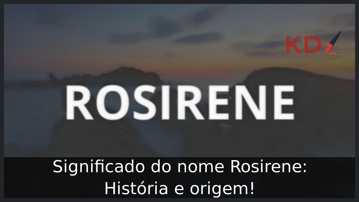 Significado do nome Rosirene: História e origem! 4 Significado do nome Rosirene: História e origem!