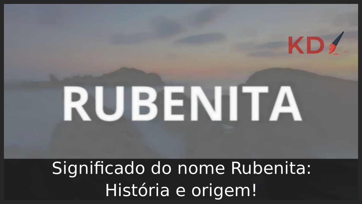 Significado do nome Rubenita: História e origem! 10 Significado do nome Rubenita: História e origem!