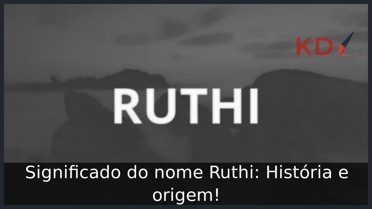 Significado do nome Ruthi: História e origem! 3 Significado do nome Ruthi: História e origem!