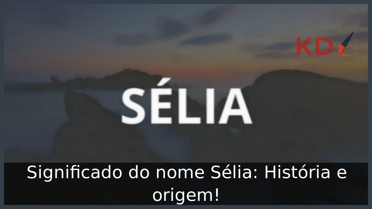 Significado do nome Sélia: História e origem! 3 Significado do nome Sélia: História e origem!