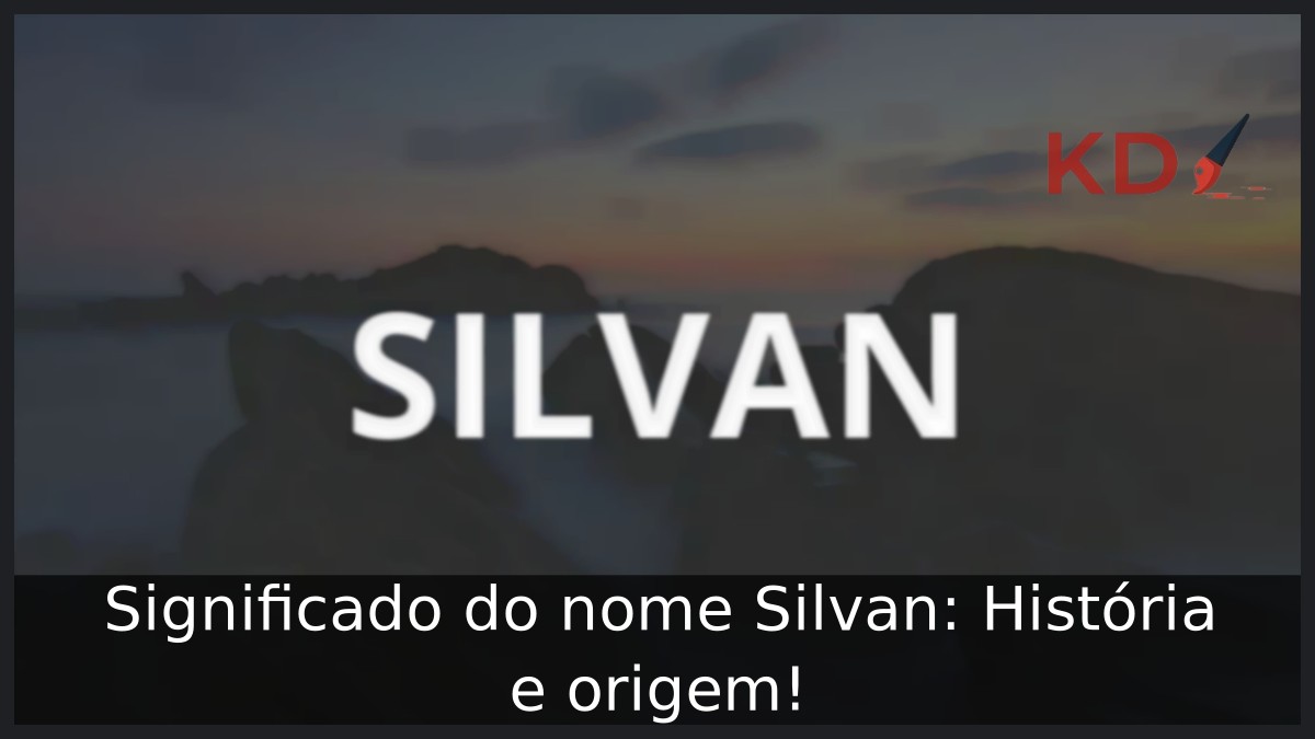 Significado do nome Silvan: História e origem!
