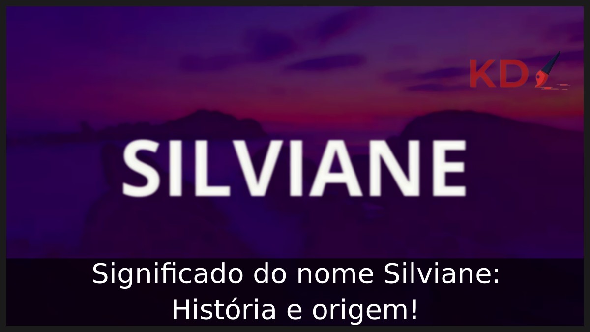 Significado do nome Silviane: História e origem! 11 Significado do nome Silviane: História e origem!