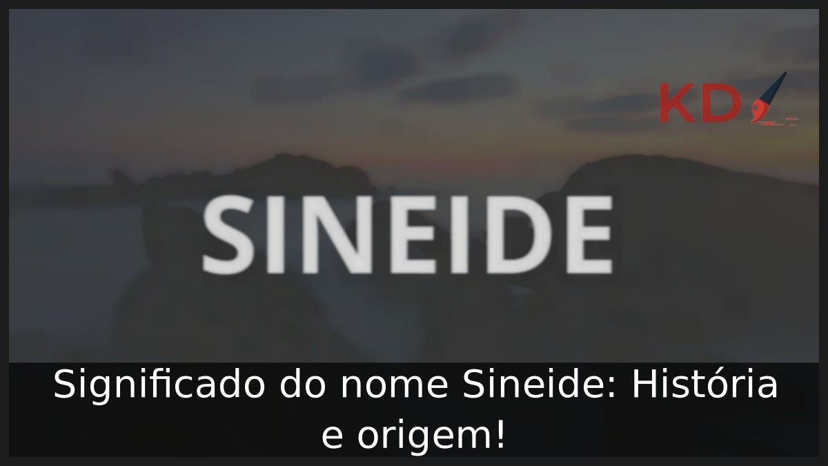 Significado do nome Sineide: História e origem! 5 Significado do nome Sineide: História e origem!