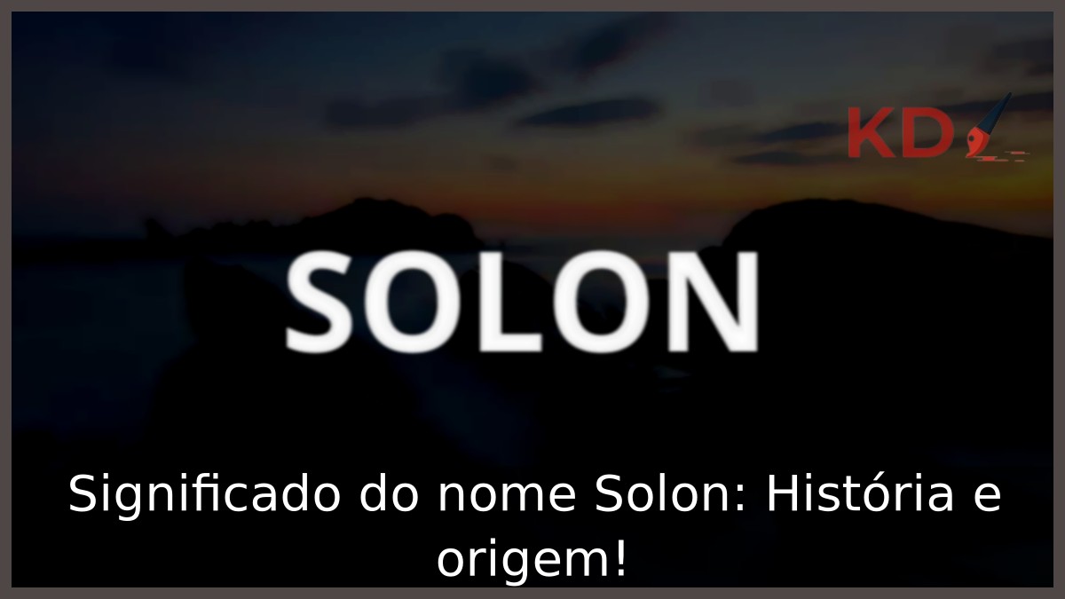 Significado do nome Solon: História e origem! 8 Significado do nome Solon: História e origem!