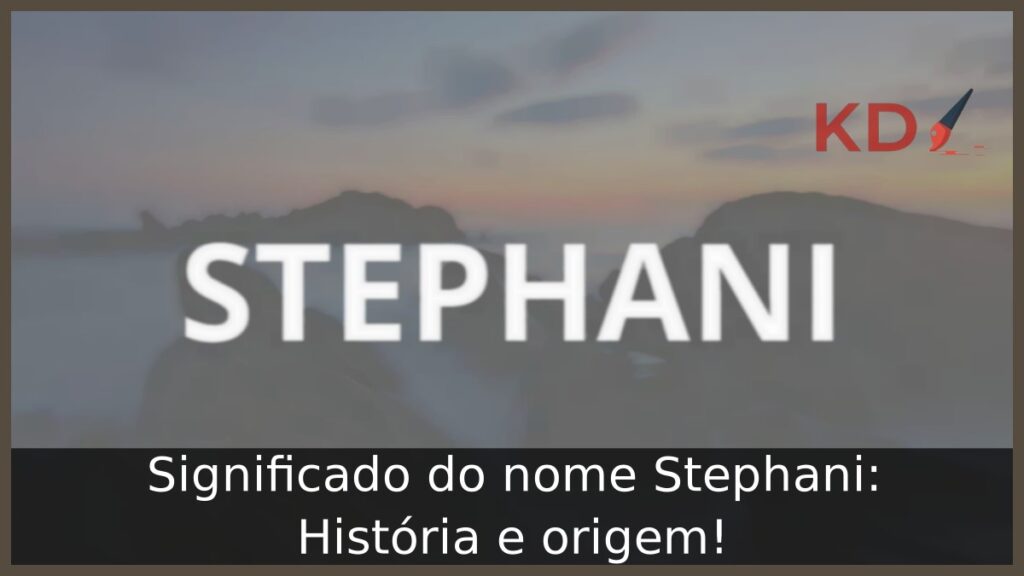 Significado do nome Stephani: História e origem! 1 Significado do nome Stephani: História e origem!