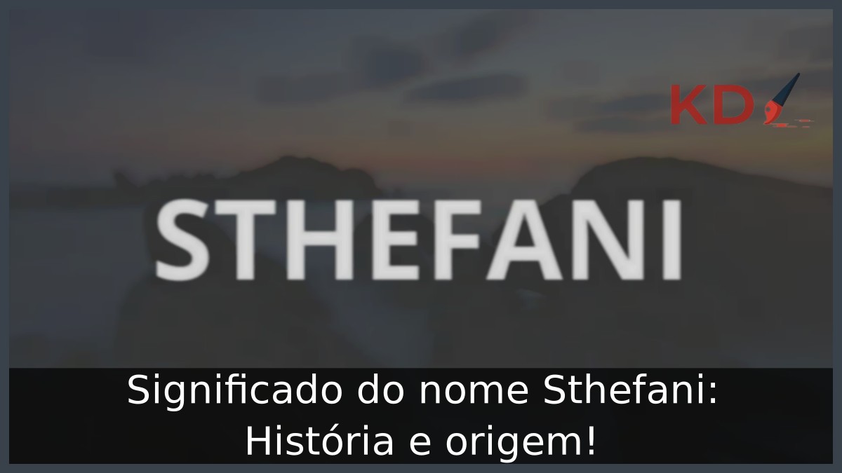 Significado do nome Sthefani: História e origem! 8 Significado do nome Sthefani: História e origem!