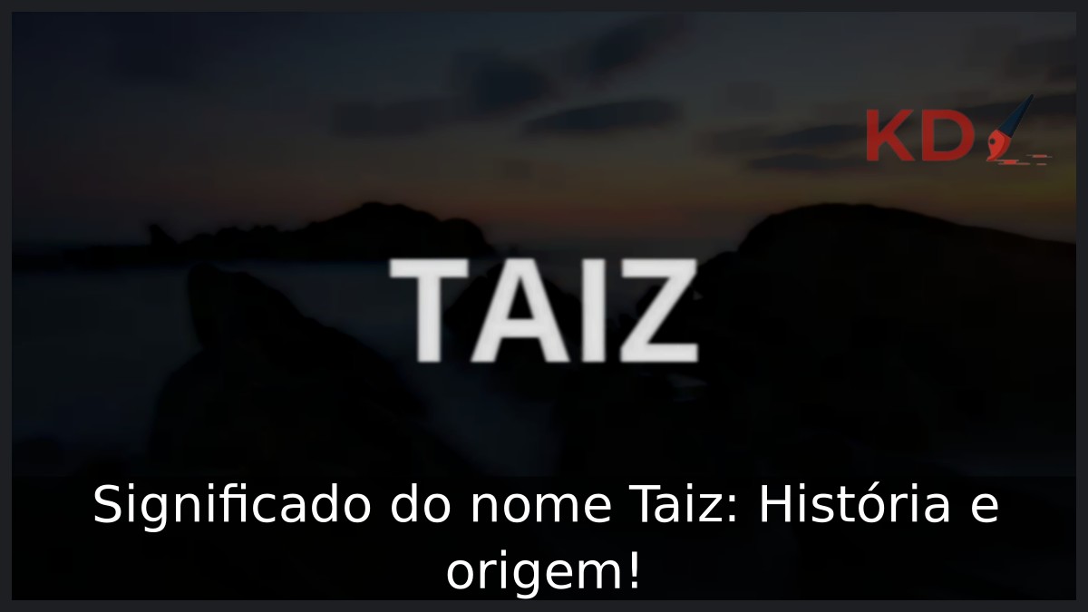 Significado do nome Taiz: História e origem!