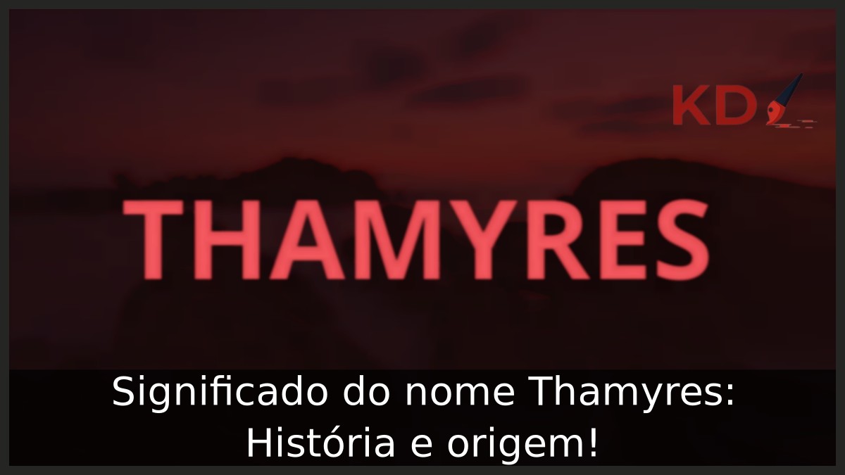 Significado do nome Thamyres: História e origem!
