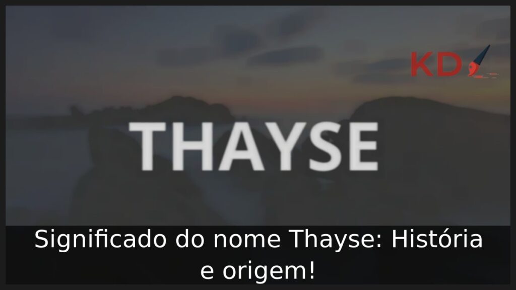 Significado do nome Thayse: História e origem! 1 Significado do nome Thayse: História e origem!