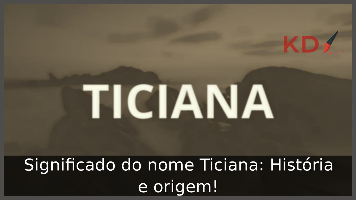 Significado do nome Ticiana: História e origem!