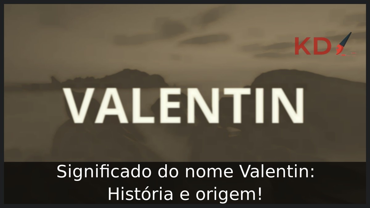 Significado do nome Valentin: História e origem! 4 Significado do nome Valentin: História e origem!