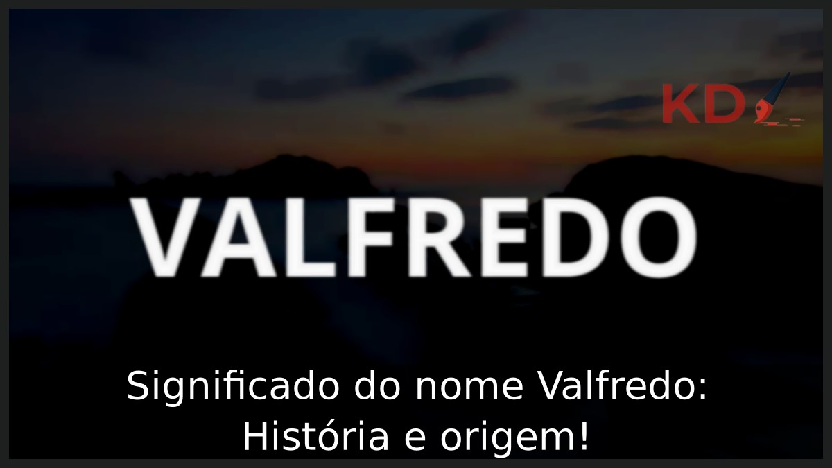 Significado do nome Valfredo: História e origem! 2 Significado do nome Valfredo: História e origem!
