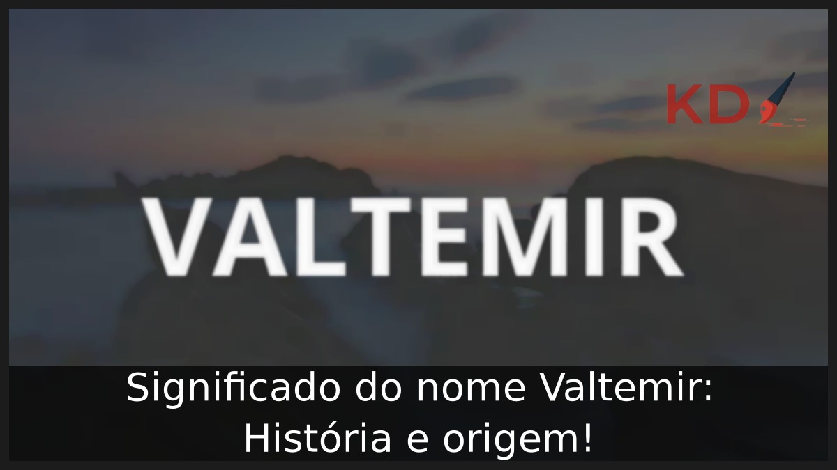 Significado do nome Valtemir: História e origem!
