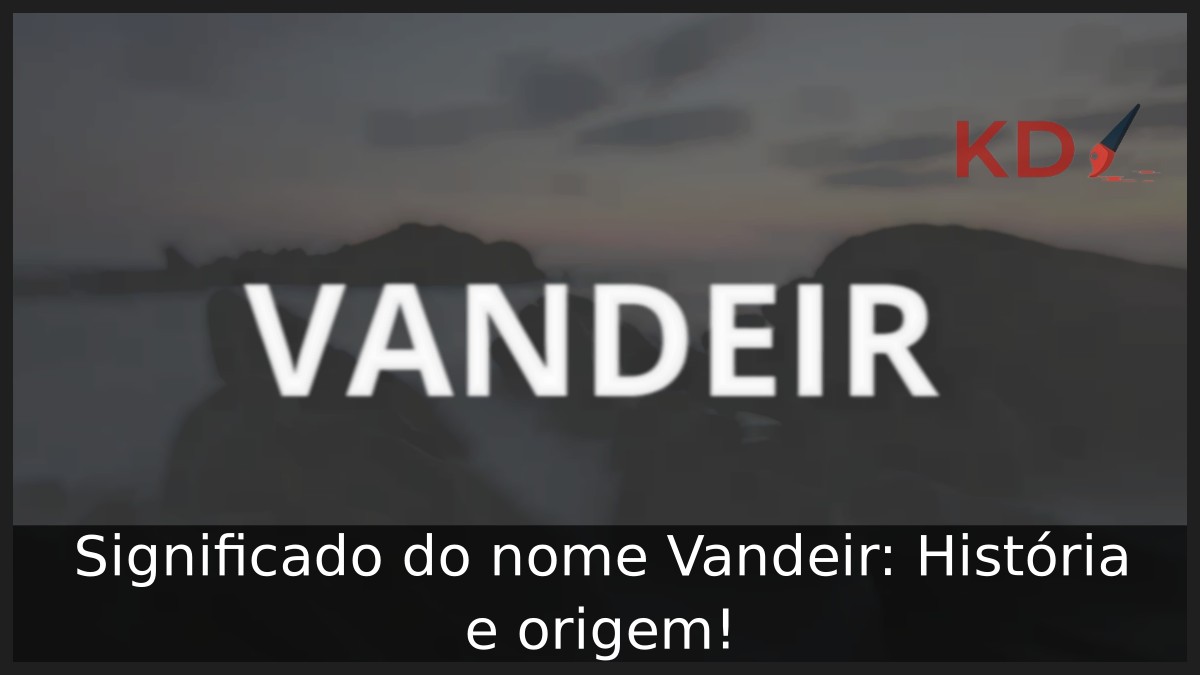Significado do nome Vandeir: História e origem!