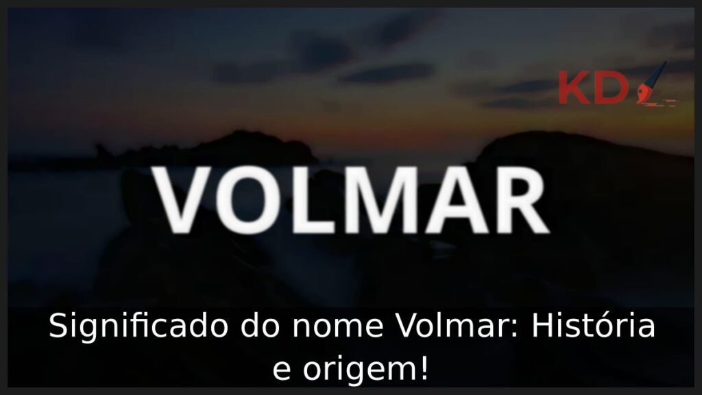 Significado do nome Volmar: História e origem!