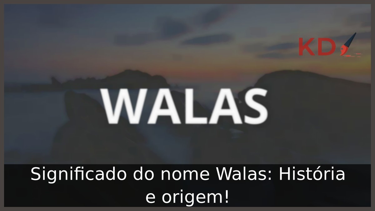 Significado do nome Walas: História e origem! 4 Significado do nome Walas: História e origem!