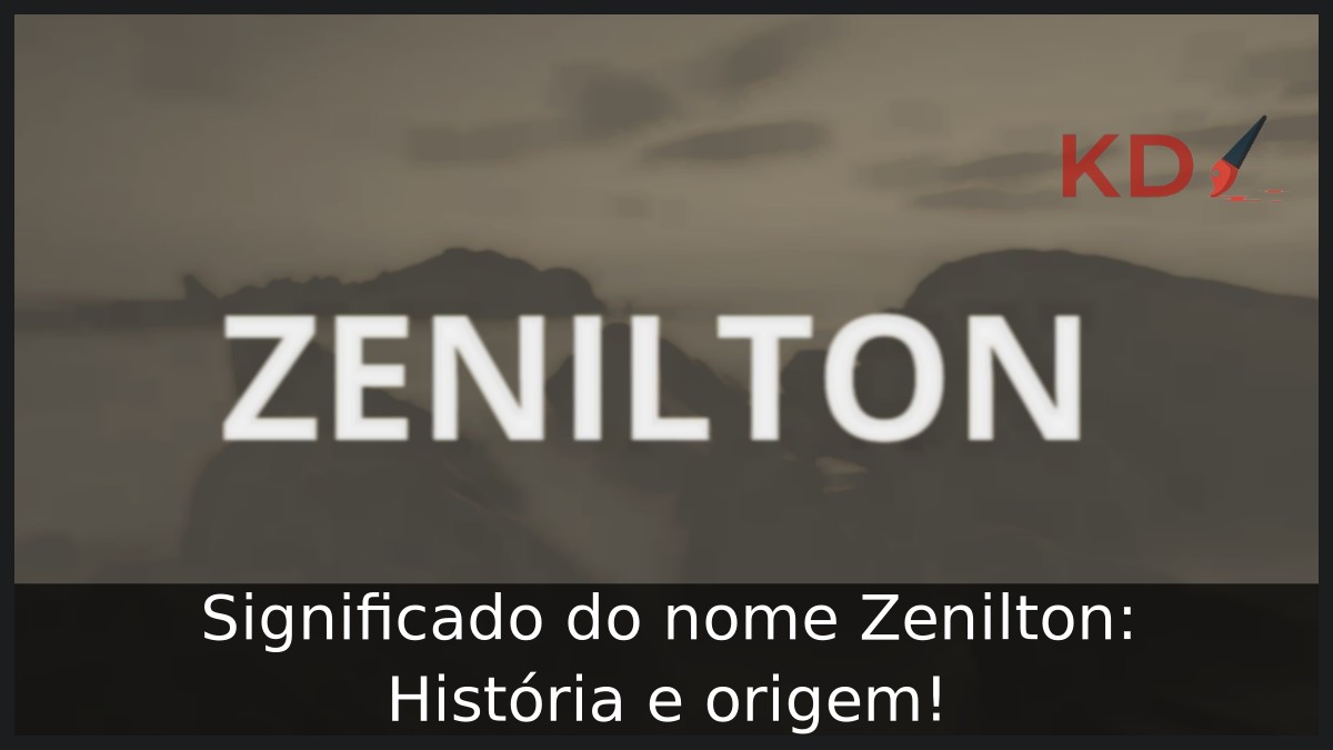 Significado do nome Zenilton: História e origem! 1 Significado do nome Zenilton: História e origem!