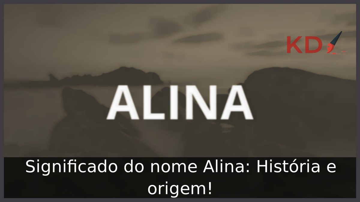 Significado do nome Alina: História e origem! 8 Significado do nome Alina: História e origem!