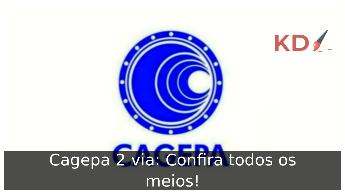 Cagepa 2 via: Confira todos os meios!