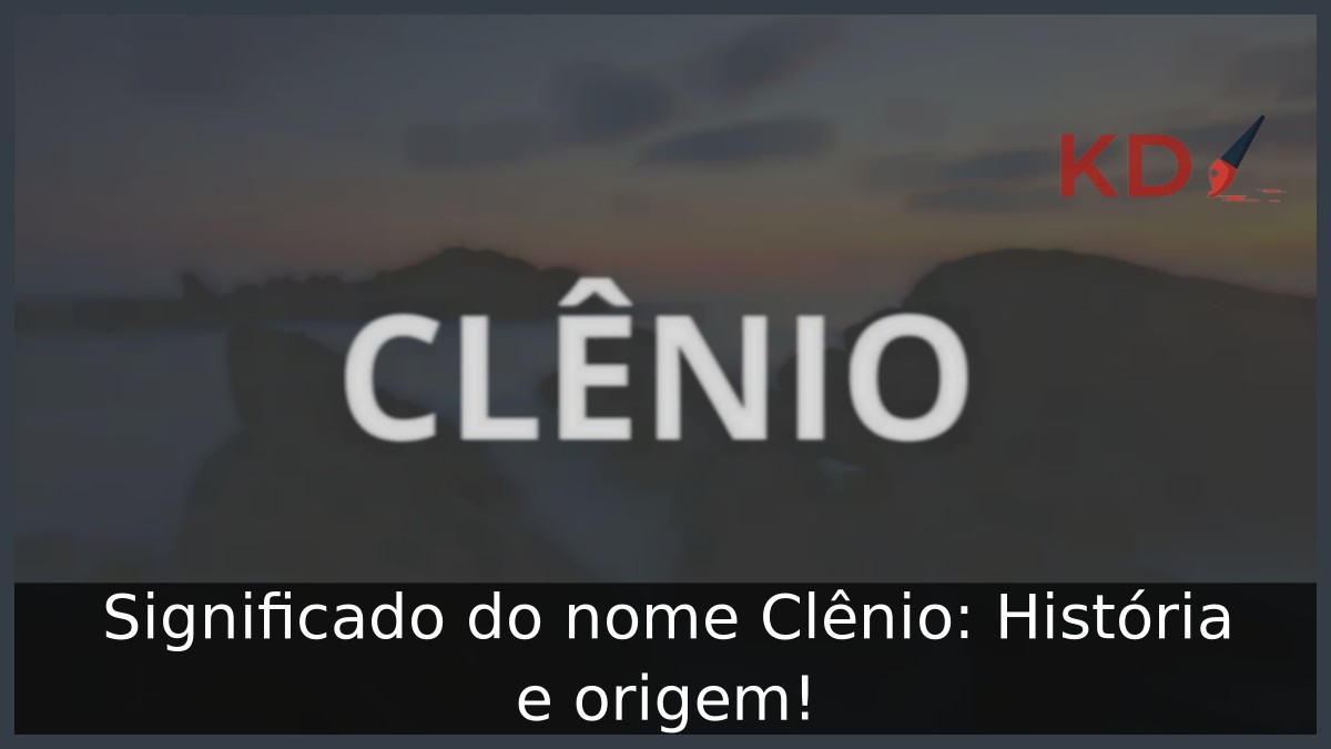 Significado do nome Clênio: História e origem! 8 Significado do nome Clênio: História e origem!