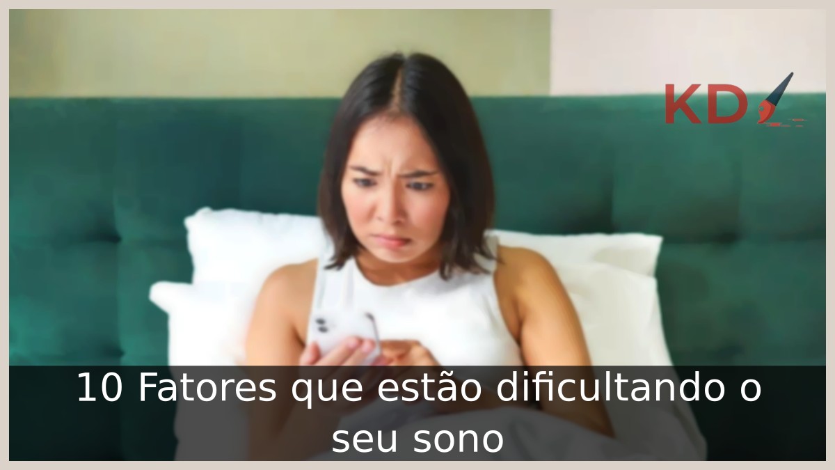 10 Fatores que estão dificultando o seu sono 2 Fatores que estão dificultando o seu sono