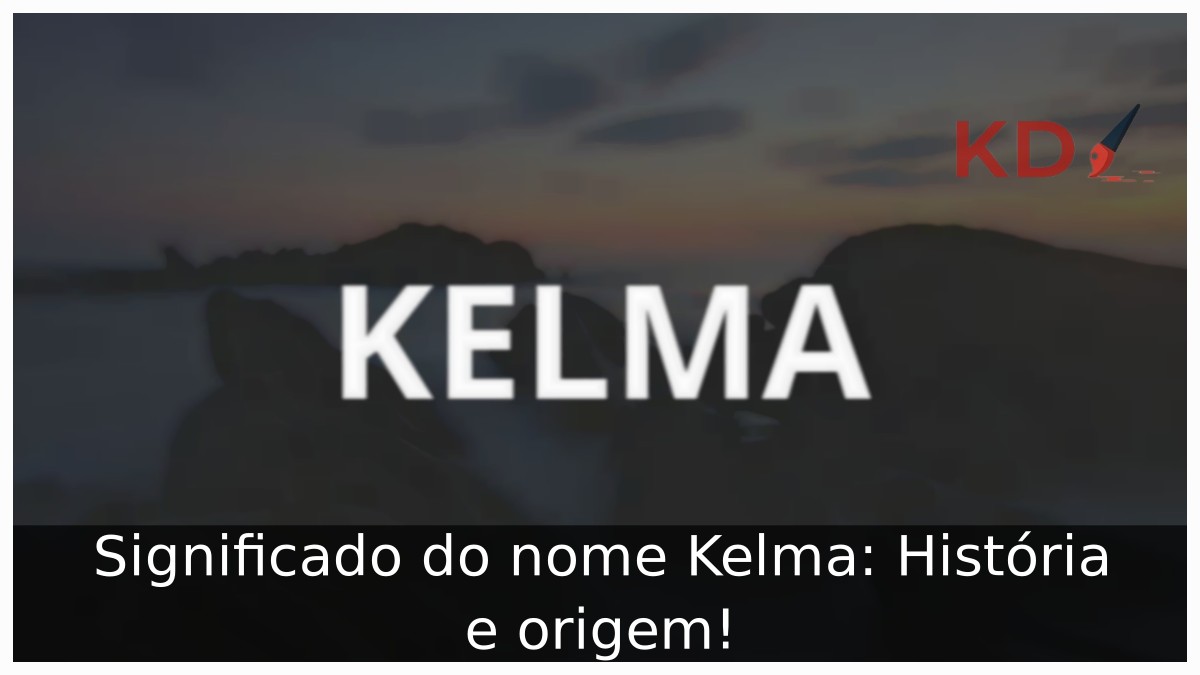Significado do nome Kelma: História e origem! 2 Significado do nome Kelma: História e origem!