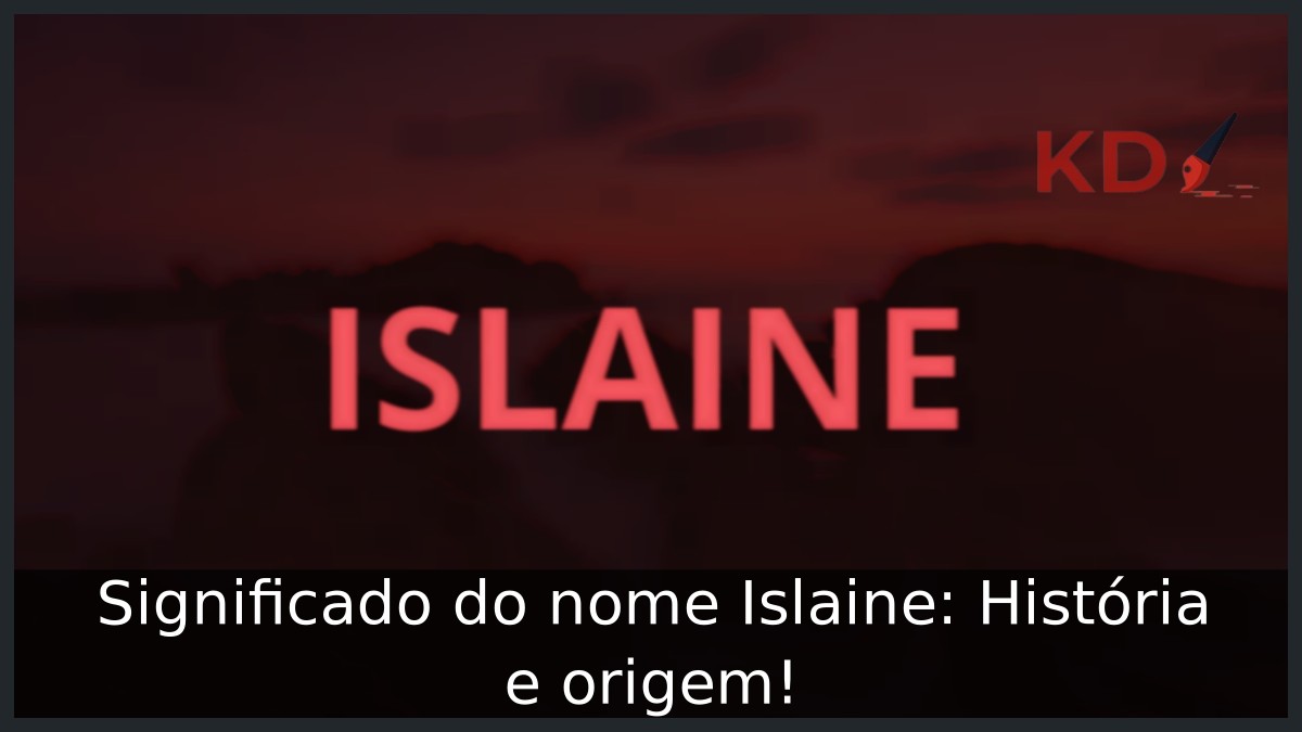 Significado do nome Islaine: História e origem! 2 Significado do nome Islaine: História e origem!