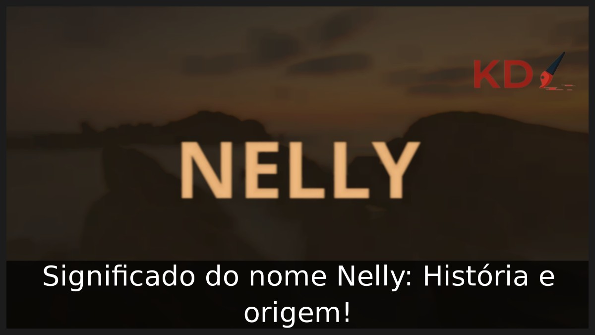 Significado do nome Nelly: História e origem! 10 Significado do nome Nelly: História e origem!