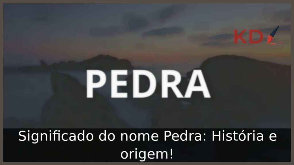 Significado do nome Pedra: História e origem!