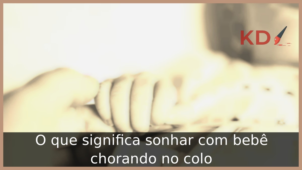 O que significa sonhar com bebê chorando no colo