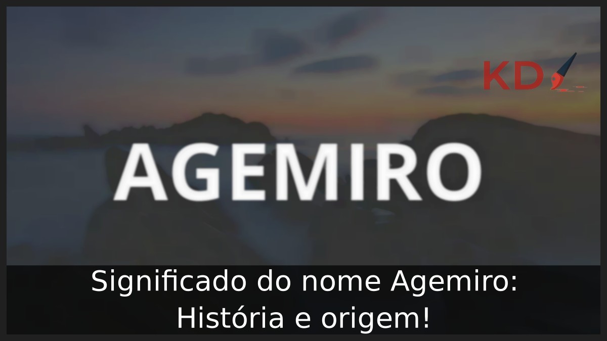 Significado do nome Agemiro: História e origem! 11 Significado do nome Agemiro: História e origem!