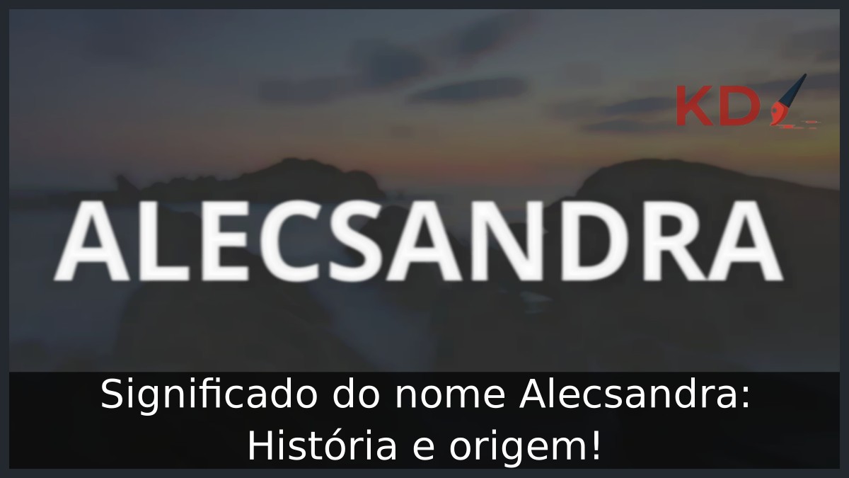 Significado do nome Alecsandra: História e origem! 19 Significado do nome Alecsandra: História e origem!