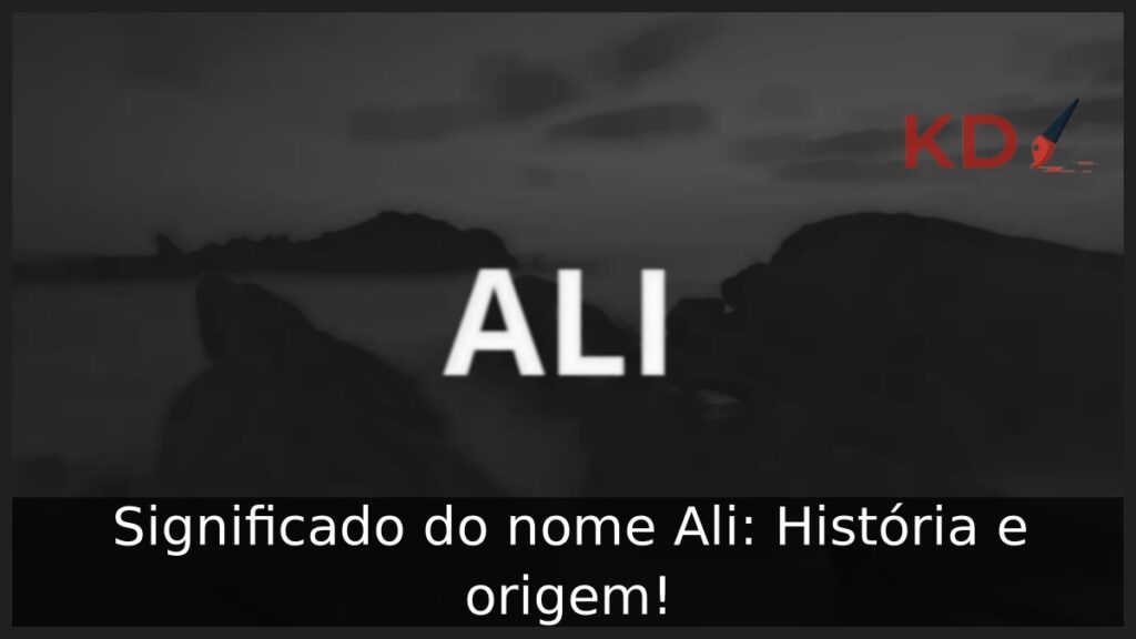 Significado do nome Ali: História e origem! 1 Significado do nome Ali: História e origem!