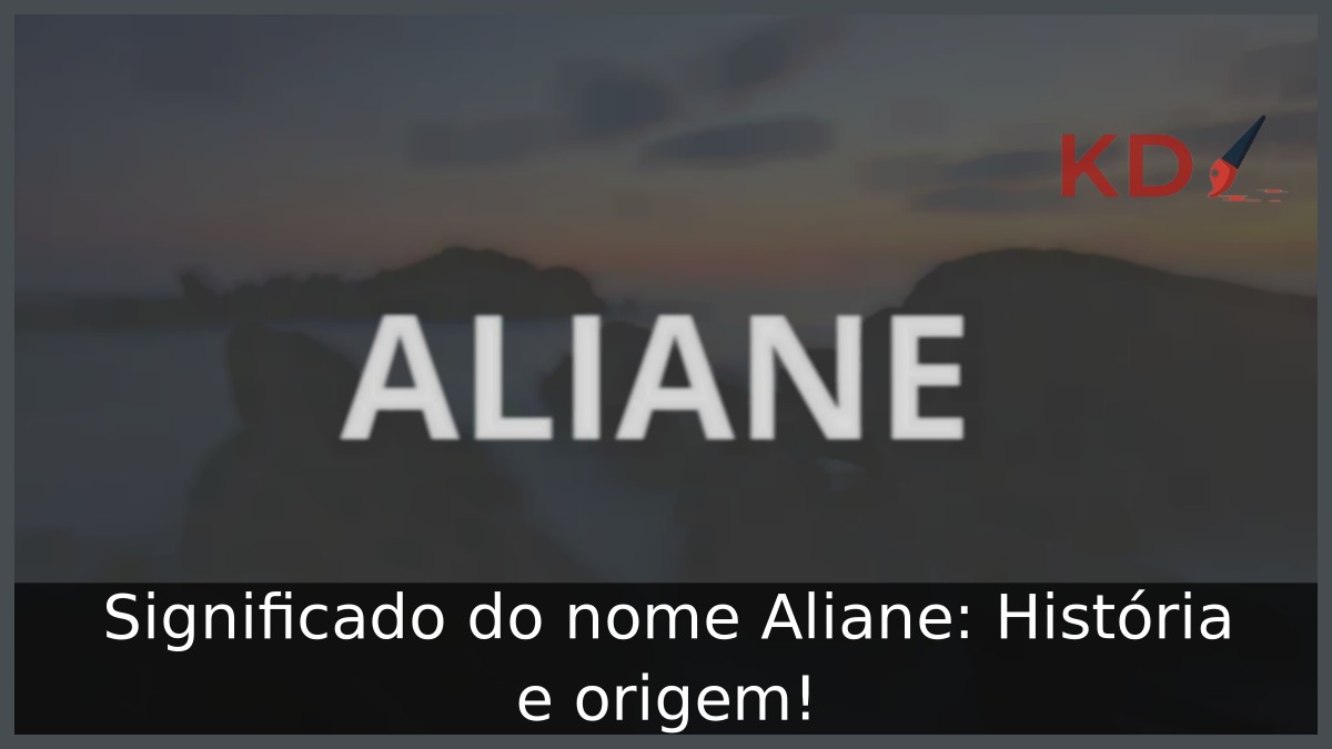 Significado do nome Aliane: História e origem!