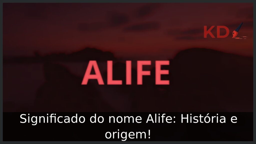Significado do nome Alife: História e origem!