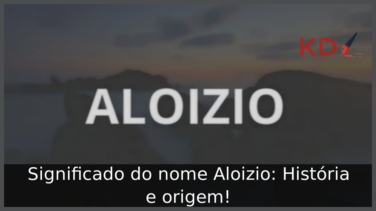 Significado do nome Aloizio: História e origem! 10 Significado do nome Aloizio: História e origem!