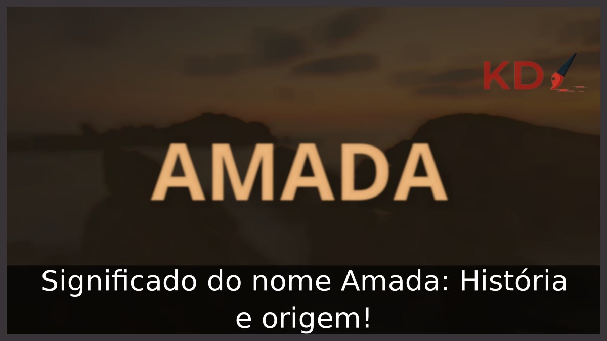 Significado do nome Amada: História e origem! 1 Significado do nome Amada: História e origem!