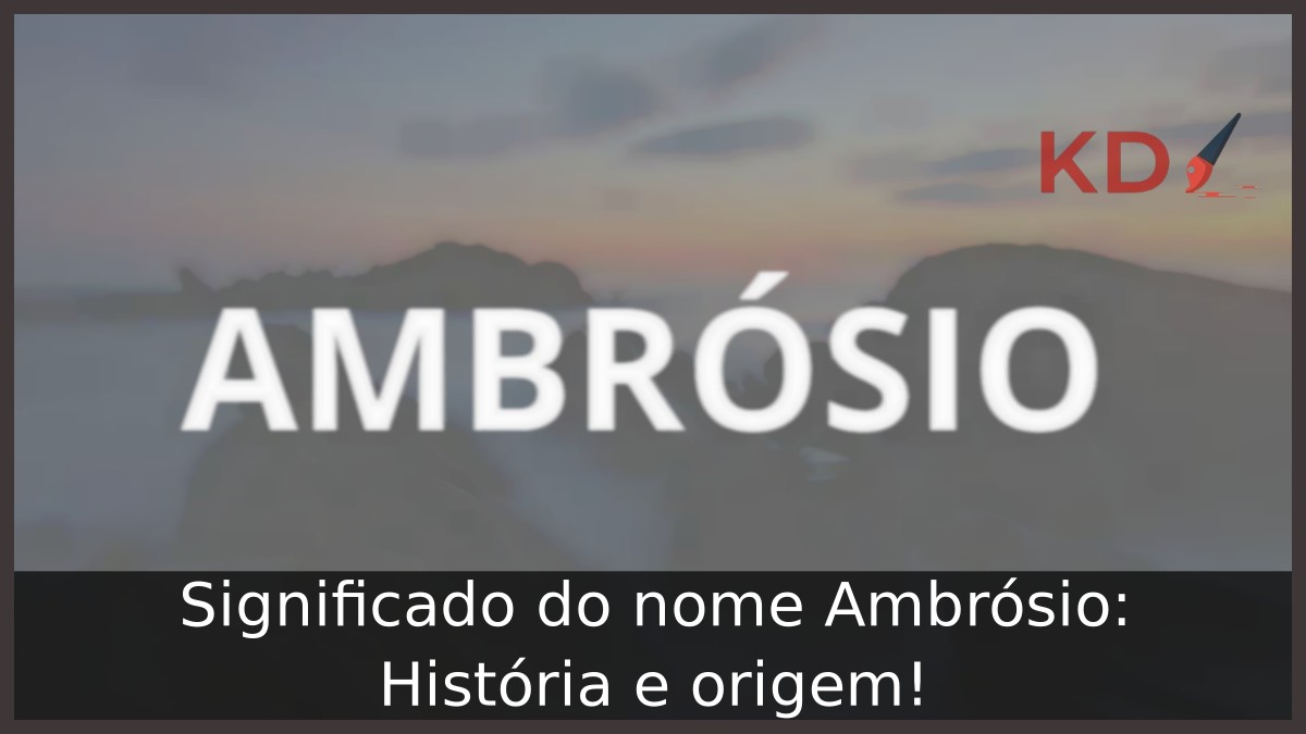 Significado do nome Ambrósio: História e origem! 11 Significado do nome Ambrósio: História e origem!