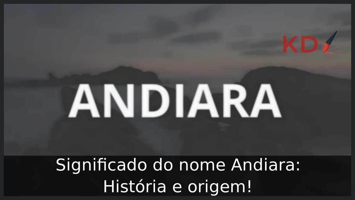 Significado do nome Andiara: História e origem!