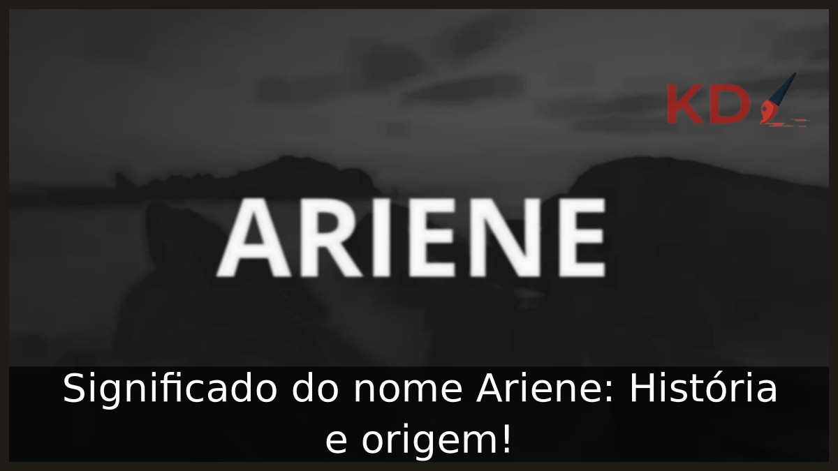 Significado do nome Ariene: História e origem! 3 Significado do nome Ariene: História e origem!