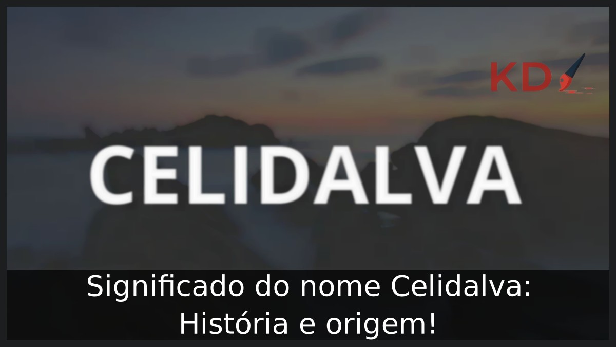 Significado do nome Celidalva: História e origem! 13 Significado do nome Celidalva: História e origem!