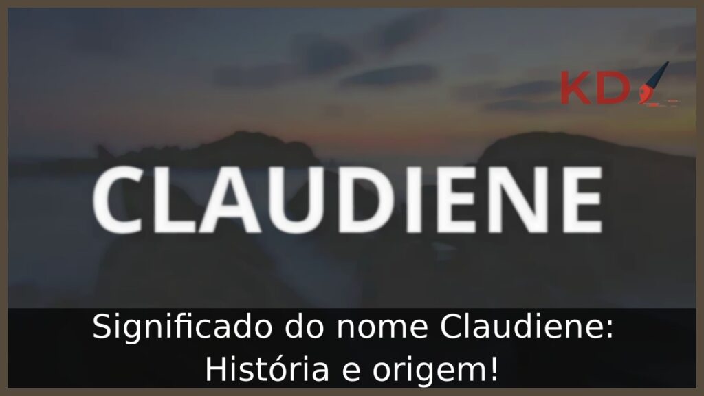 Significado do nome Claudiene: História e origem! 1 Significado do nome Claudiene: História e origem!