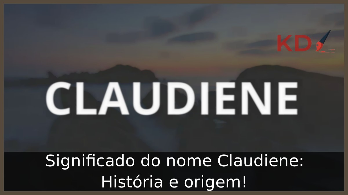 Significado do nome Claudiene: História e origem! 11 Significado do nome Claudiene: História e origem!