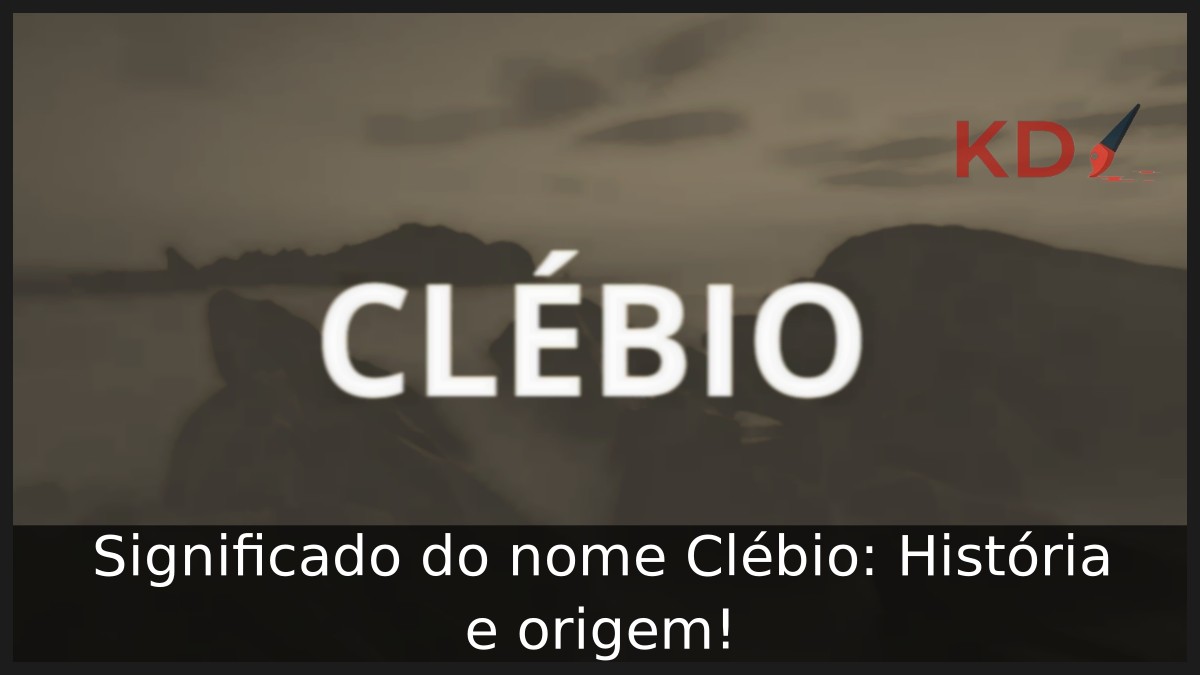 Significado do nome Clébio: História e origem! 9 Significado do nome Clébio: História e origem!