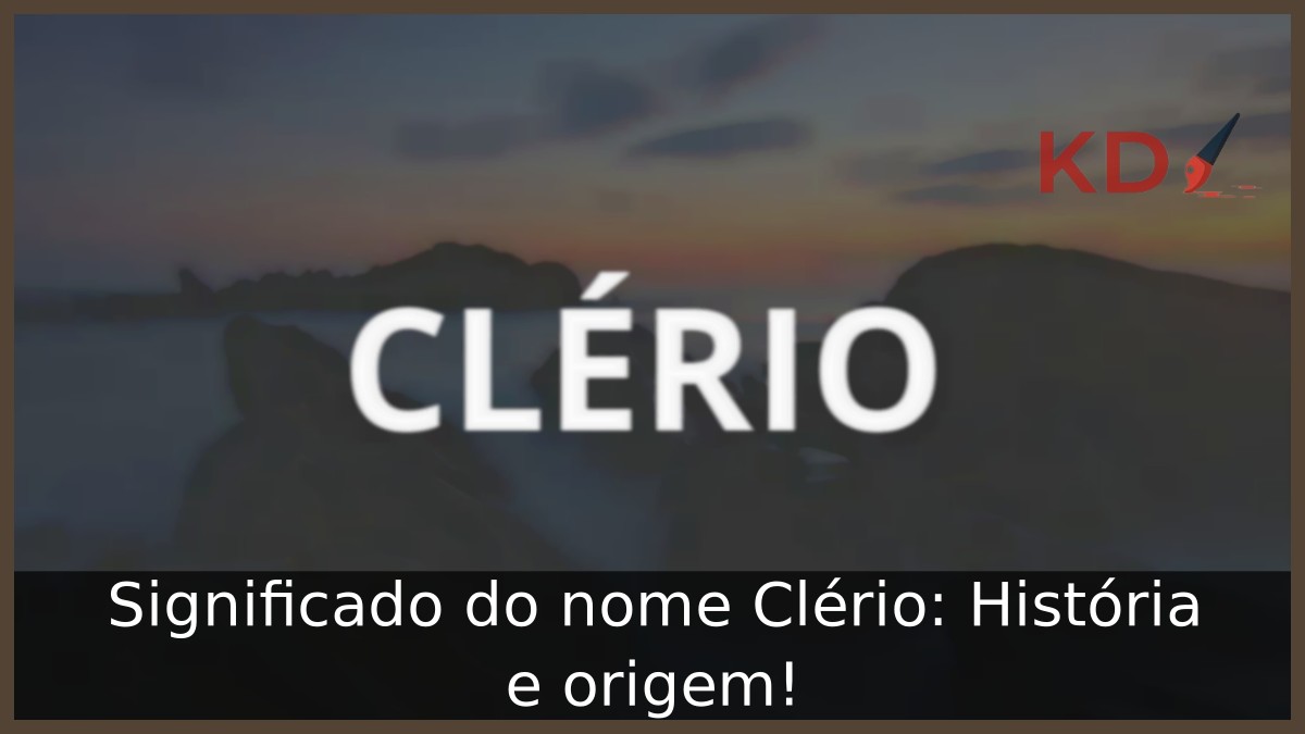 Significado do nome Clério: História e origem! 7 Significado do nome Clério: História e origem!